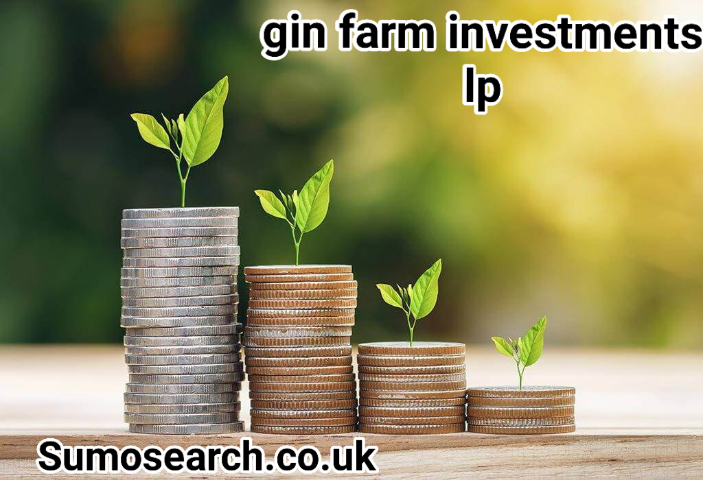 gin farm investments lp