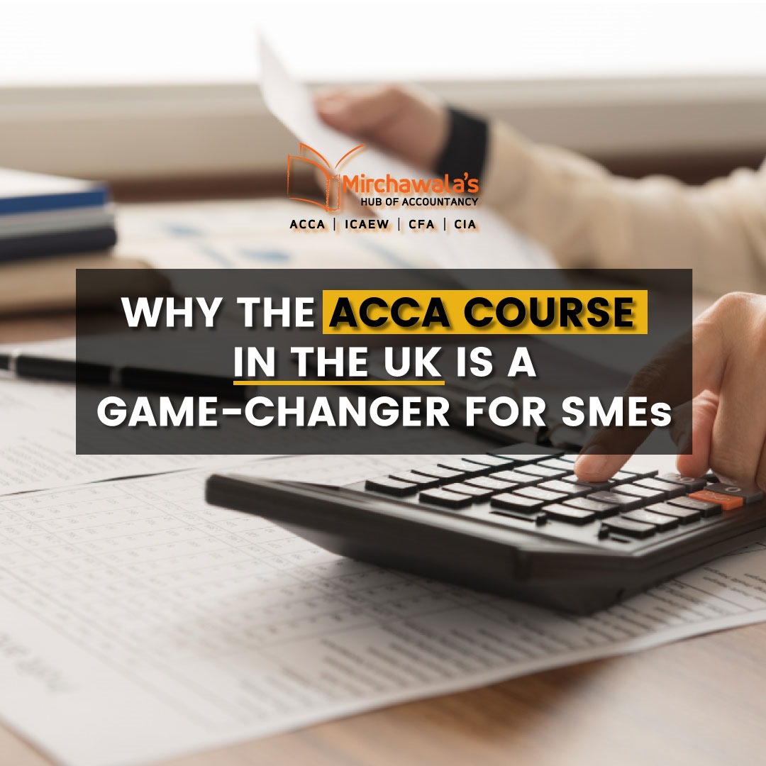 Why the ACCA Course in the UK is a Game-Changer for SMEs