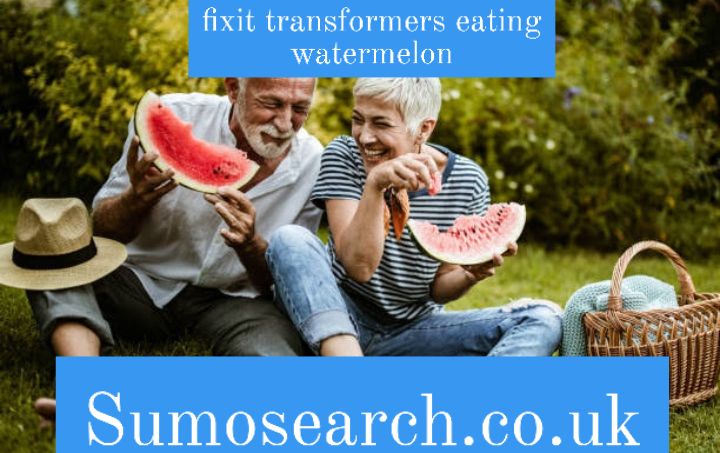 fixit transformers eating watermelon