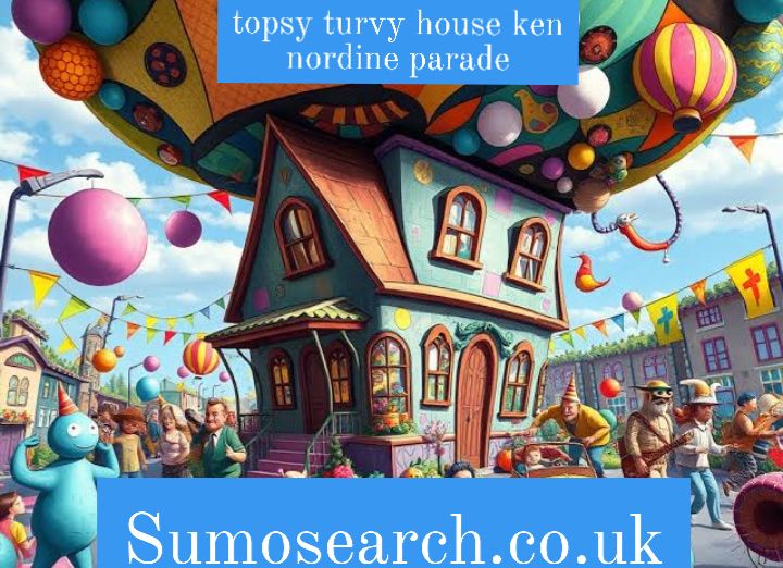 topsy turvy house ken nordine parade