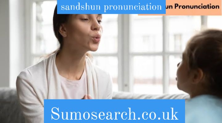 sandshun pronunciation
