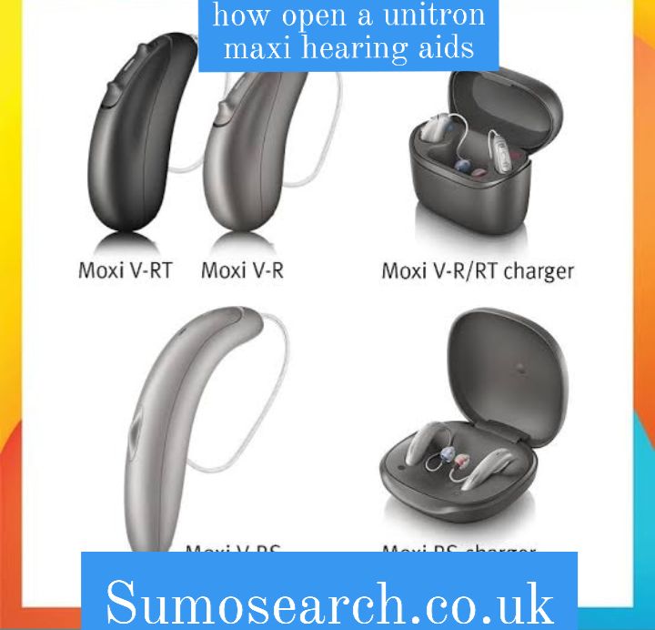 how open a unitron maxi hearing aids