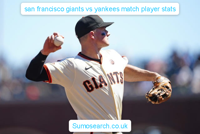 san francisco giants vs yankees match player stats